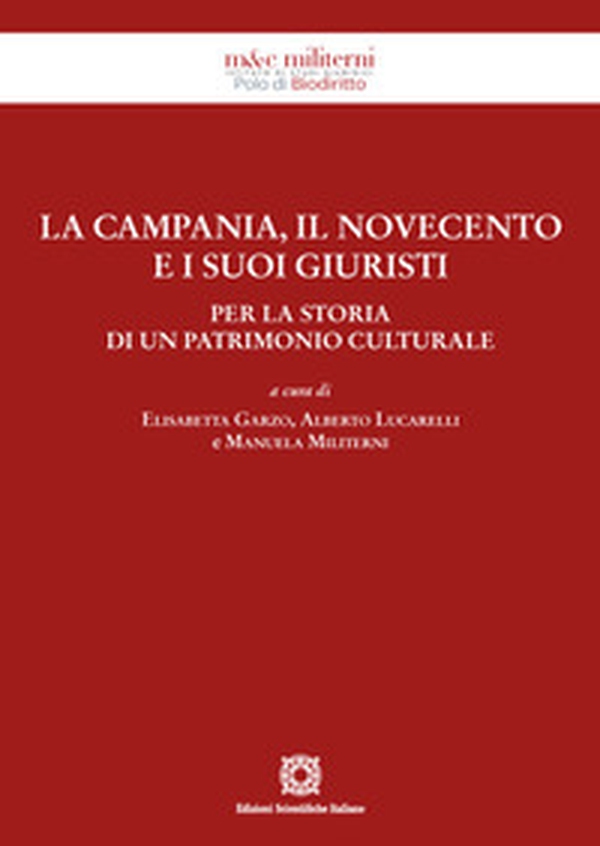 La Campania, il Novecento e i suoi giuristi. Per la storia di un patrimonio culturale - Librerie.coop La Campania, il Novecento e i suoi giuristi. Per la storia di un patrimonio culturale - Librerie.coop