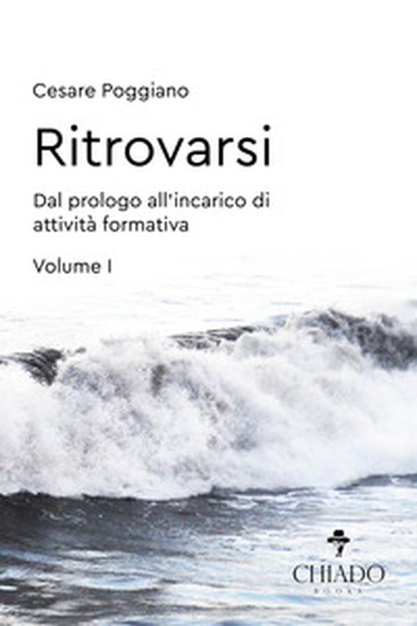 Ritrovarsi. Dal prologo all'incarico di attività formativa - Librerie.coop Ritrovarsi. Dal prologo all'incarico di attività formativa - Librerie.coop