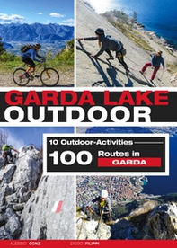 Garda Lake outdoor. 10 outdoor activities. 100 routes in Garda - Librerie.coop