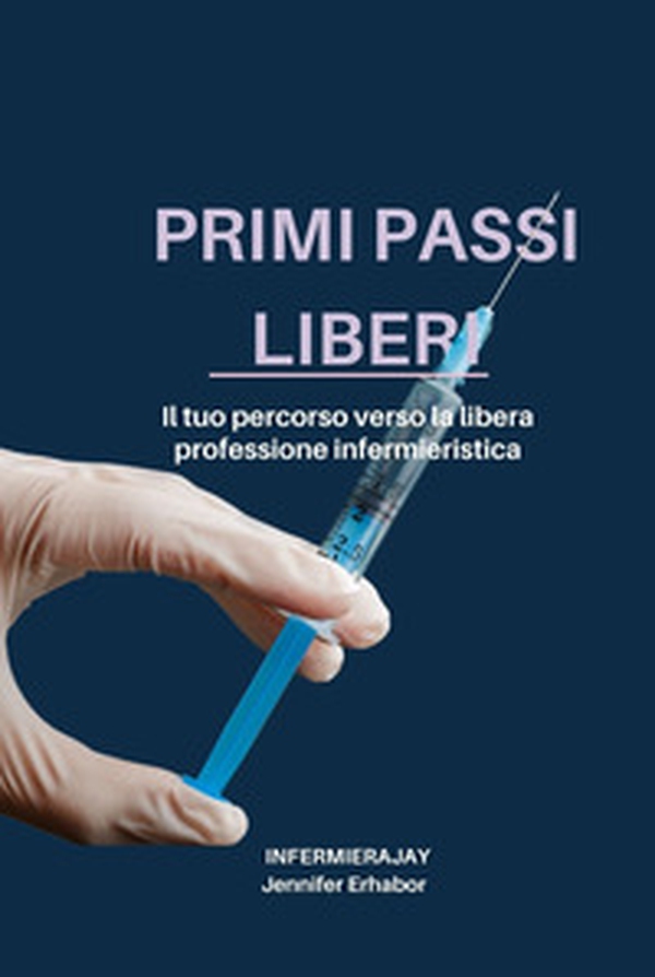 Primi passi liberi. Il tuo percorso verso la libera professione infermieristica - Librerie.coop Primi passi liberi. Il tuo percorso verso la libera professione infermieristica - Librerie.coop