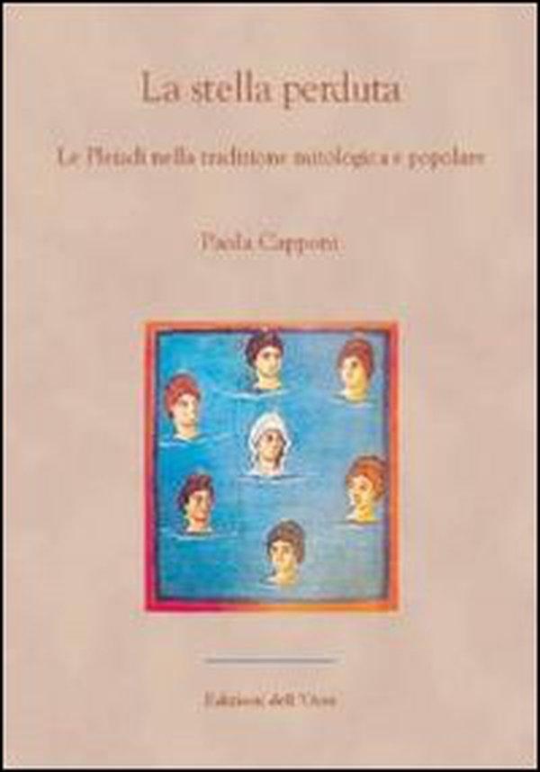La stella perduta. Le Pleiadi nella tradizione mitologica e popolare - Librerie.coop La stella perduta. Le Pleiadi nella tradizione mitologica e popolare - Librerie.coop