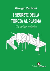 I segreti della torcia al plasma. Un thriller ecologico - Librerie.coop