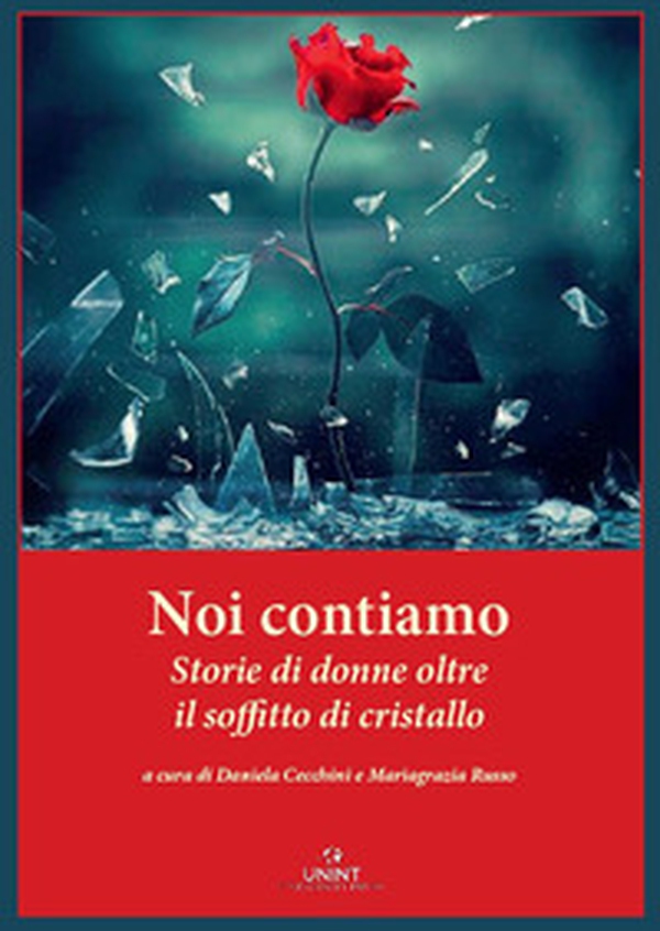 Noi contiamo. Storie di donne oltre il soffitto di cristallo - Librerie.coop Noi contiamo. Storie di donne oltre il soffitto di cristallo - Librerie.coop