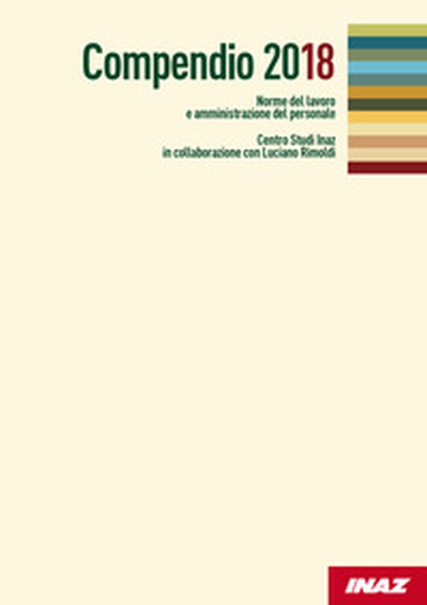 Compendio 2018. Norme del lavoro e amministrazione del personale - Librerie.coop Compendio 2018. Norme del lavoro e amministrazione del personale - Librerie.coop