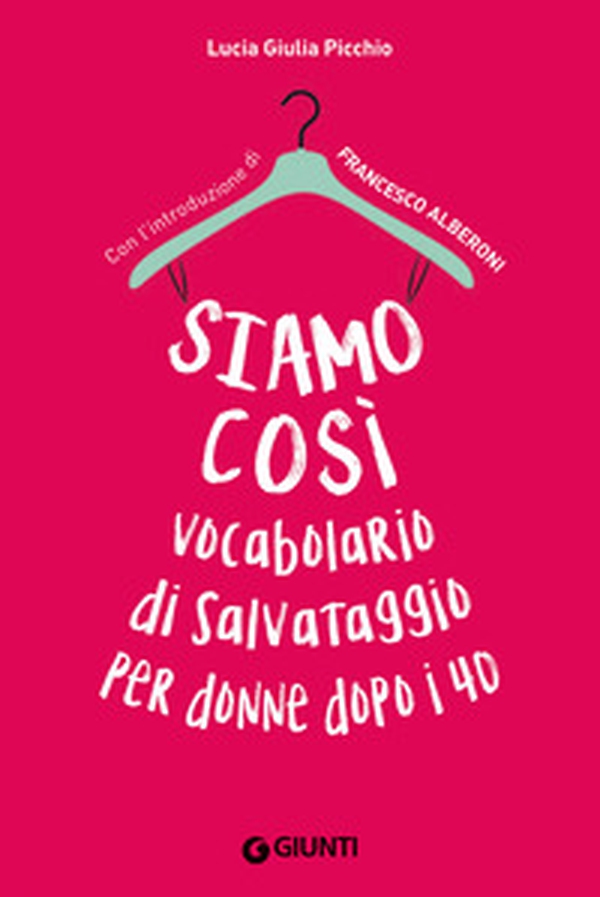 Siamo così. Vocabolario di salvataggio per donne dopo i 40 - Librerie.coop Siamo così. Vocabolario di salvataggio per donne dopo i 40 - Librerie.coop