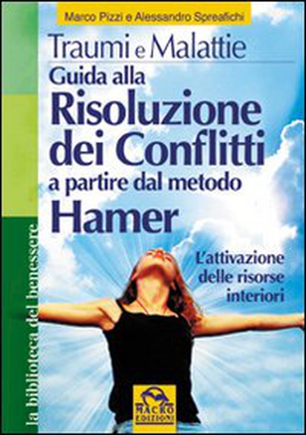 Traumi e malattie. Guida alla risoluzione dei conflitti a partire dal metodo Hamer. L'attivazione delle risorse interiori - Librerie.coop Traumi e malattie. Guida alla risoluzione dei conflitti a partire dal metodo Hamer. L'attivazione delle risorse interiori - Librerie.coop