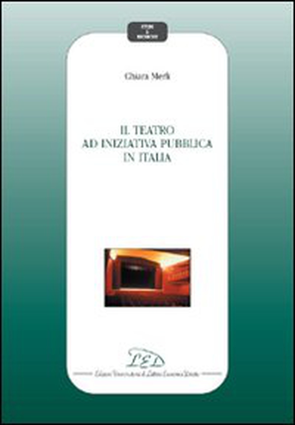 Il teatro ad iniziativa pubblica in Italia - Librerie.coop Il teatro ad iniziativa pubblica in Italia - Librerie.coop