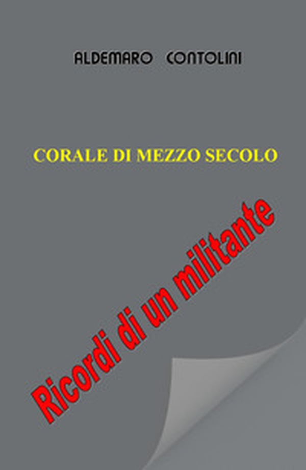 Corale di mezzo secolo. Ricordi di un militante - Librerie.coop Corale di mezzo secolo. Ricordi di un militante - Librerie.coop