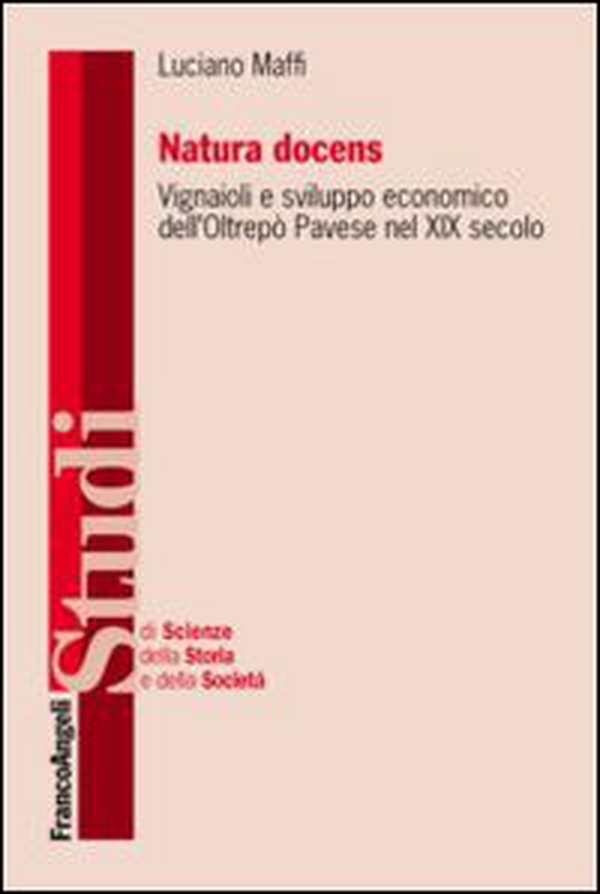 Natura docens. I vignaioli e sviluppo economico dell'Oltrepò Pavese nel XIX secolo - Librerie.coop Natura docens. I vignaioli e sviluppo economico dell'Oltrepò Pavese nel XIX secolo - Librerie.coop