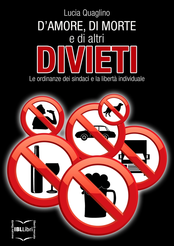 D’amore, di morte e di altri divieti. Le ordinanze dei sindaci e la libertà individuale - Librerie.coop D’amore, di morte e di altri divieti. Le ordinanze dei sindaci e la libertà individuale - Librerie.coop