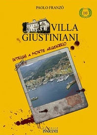 Villa Giustiniani. Intrighi e Monte Argentario - Librerie.coop