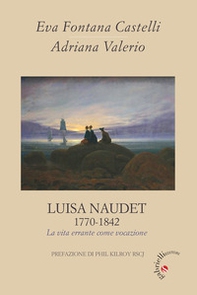 Luisa Naudet 1770-1842. La vita errante come vocazione - Librerie.coop