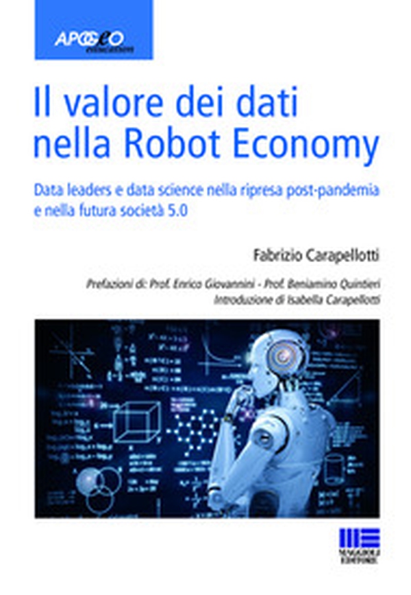 Il valore dei dati nella Robot Economy. Data leaders e data science nella ripresa post-pandemia e nella futura società 5.0 - Librerie.coop Il valore dei dati nella Robot Economy. Data leaders e data science nella ripresa post-pandemia e nella futura società 5.0 - Librerie.coop