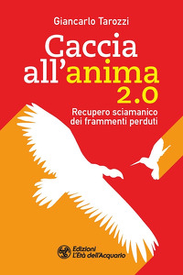Caccia all'anima 2.0. Recupero sciamanico dei frammenti perduti - Librerie.coop Caccia all'anima 2.0. Recupero sciamanico dei frammenti perduti - Librerie.coop