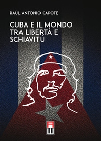 Cuba e il mondo tra libertà e schiavitù - Librerie.coop