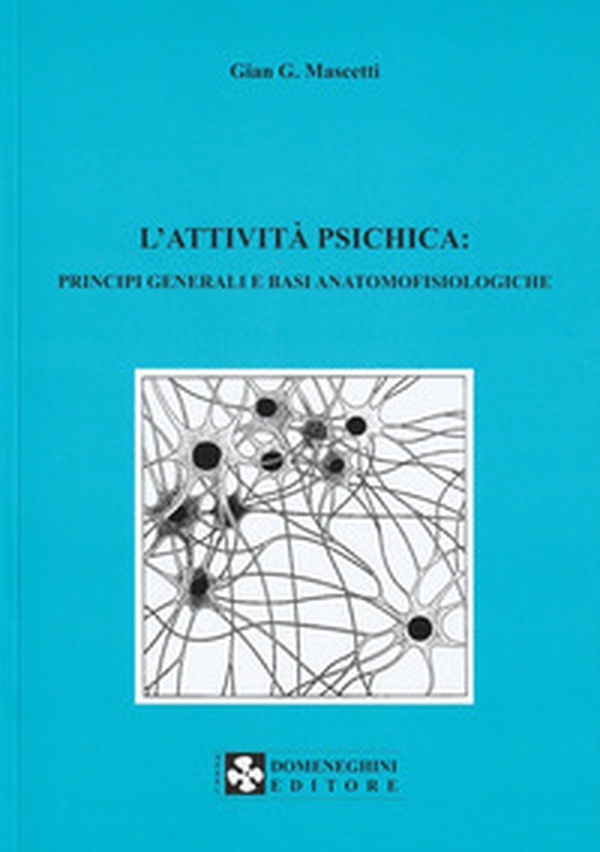 L'attività psichica: principi generali e basi anatomofisiologiche - Librerie.coop L'attività psichica: principi generali e basi anatomofisiologiche - Librerie.coop