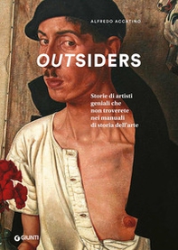 Outsiders. Storie di artisti geniali che non troverete nei manuali di storia dell'arte - Librerie.coop