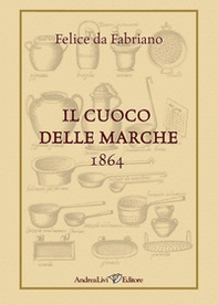 Il cuoco delle Marche. 1864 - Librerie.coop