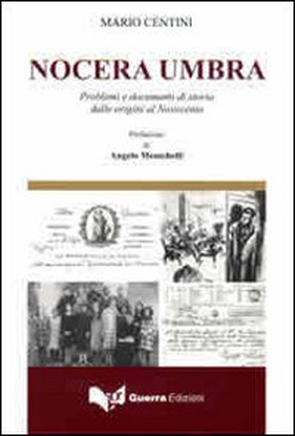 Nocera Umbra. Problemi e documenti di storia dalle origini al Novecento - Librerie.coop Nocera Umbra. Problemi e documenti di storia dalle origini al Novecento - Librerie.coop