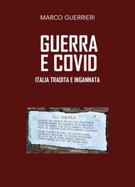 Guerra e Covid. Italia tradita e ingannata - Librerie.coop