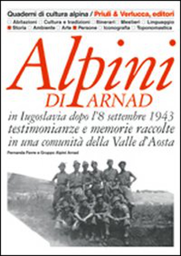 Alpini di Arnad in Iugoslavia dopo l'8 settembre 1943 testimonianze e memorie raccolte in una comunità della Valle d'Aosta - Librerie.coop Alpini di Arnad in Iugoslavia dopo l'8 settembre 1943 testimonianze e memorie raccolte in una comunità della Valle d'Aosta - Librerie.coop