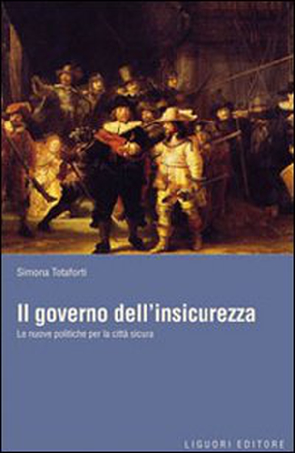 Il governo dell'insicurezza. Le nuove politiche per la città sicura - Librerie.coop Il governo dell'insicurezza. Le nuove politiche per la città sicura - Librerie.coop