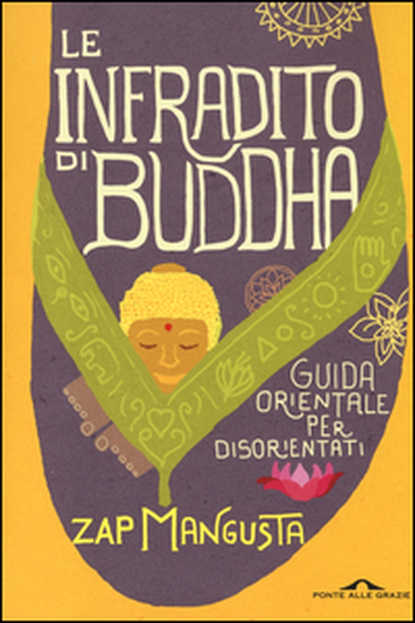 Le infradito di Buddha. Guida orientale per disorientati - Librerie.coop Le infradito di Buddha. Guida orientale per disorientati - Librerie.coop