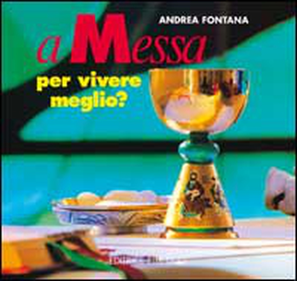 A messa per vivere meglio? Itinerari per adulti e genitori in vista dell'eucaristia - Librerie.coop A messa per vivere meglio? Itinerari per adulti e genitori in vista dell'eucaristia - Librerie.coop