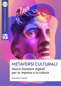 Metaversi culturali. Nuove frontiere digitali per le imprese e la cultura - Librerie.coop