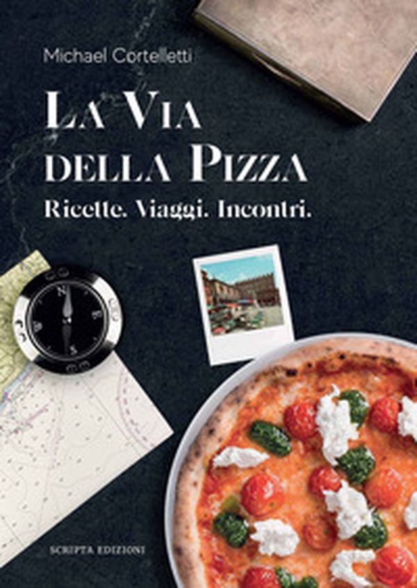 La via della pizza. Ricette, viaggi, incontri - Librerie.coop La via della pizza. Ricette, viaggi, incontri - Librerie.coop