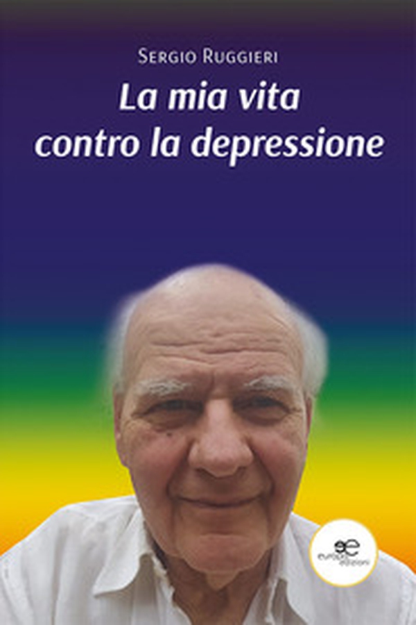 La mia vita contro la depressione - Librerie.coop La mia vita contro la depressione - Librerie.coop