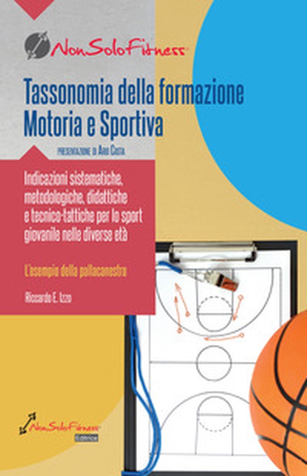 Tassonomia della formazione Motoria e Sportiva. Indicazioni sistematiche, metodologiche, didattiche e tecnico-tattiche per lo sport giovanile nelle diverse età - Librerie.coop Tassonomia della formazione Motoria e Sportiva. Indicazioni sistematiche, metodologiche, didattiche e tecnico-tattiche per lo sport giovanile nelle diverse età - Librerie.coop