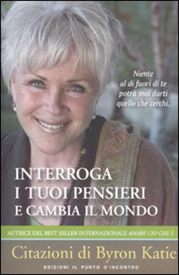 Interroga i tuoi pensieri e cambia il mondo - Librerie.coop Interroga i tuoi pensieri e cambia il mondo - Librerie.coop