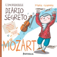 L'incredibile diario segreto di Mozart - Librerie.coop