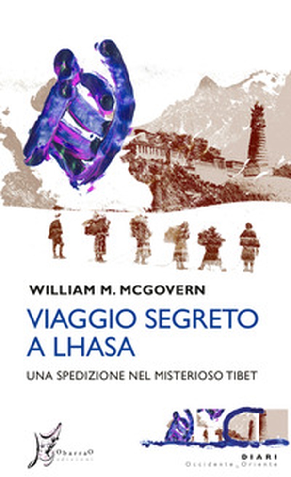 Viaggio segreto a Lhasa. Una spedizione nel misterioso Tibet - Librerie.coop Viaggio segreto a Lhasa. Una spedizione nel misterioso Tibet - Librerie.coop
