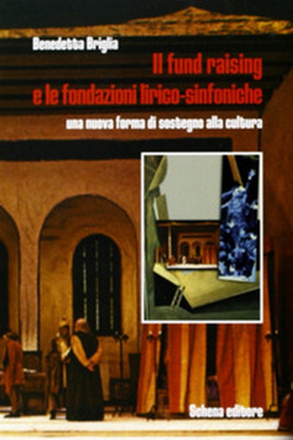Il fund raising e le fondazioni lirico-sinfoniche. Una nuova forma di sostegno alla cultura - Librerie.coop Il fund raising e le fondazioni lirico-sinfoniche. Una nuova forma di sostegno alla cultura - Librerie.coop