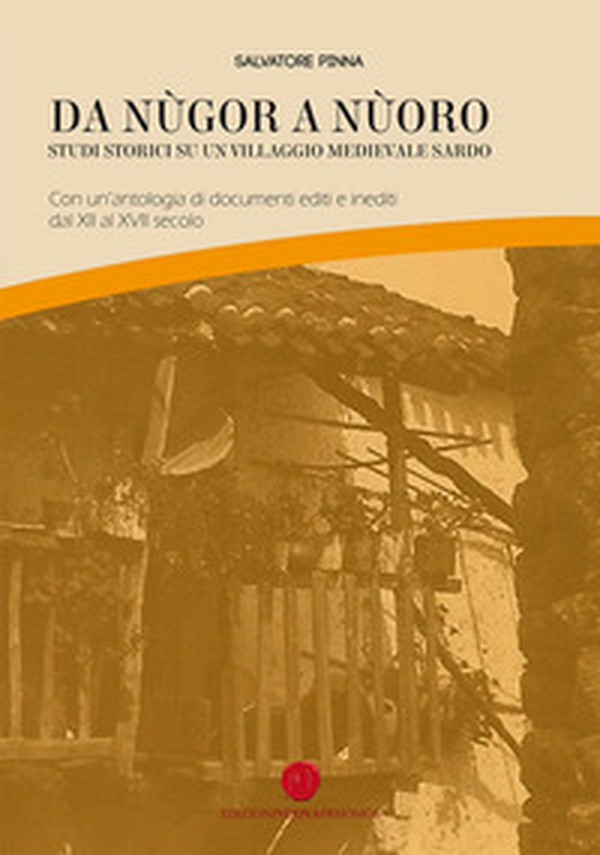 Da Nùgor a Nùoro. Studi storici su un villaggio medievale sardo - Librerie.coop Da Nùgor a Nùoro. Studi storici su un villaggio medievale sardo - Librerie.coop