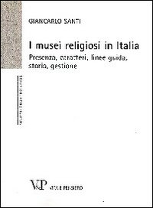 I musei religiosi in Italia. Presenza, caratteri, linee guida, storia, gestione - Librerie.coop I musei religiosi in Italia. Presenza, caratteri, linee guida, storia, gestione - Librerie.coop