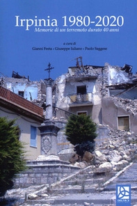 Irpinia 1980-2020. Memorie di un terremoto durato 40 anni - Librerie.coop