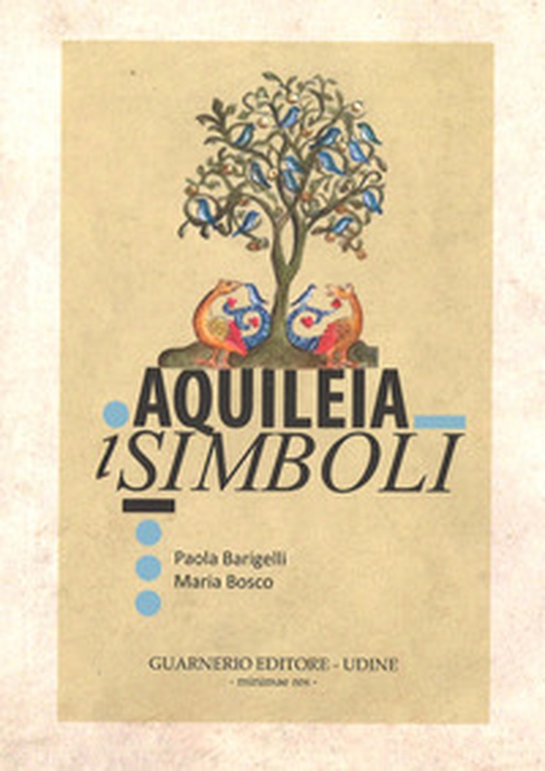 Aquileia. I simboli - Librerie.coop Aquileia. I simboli - Librerie.coop
