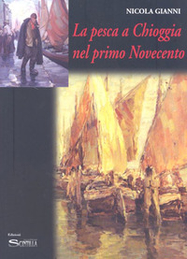 La pesca a Chioggia nel primo Novecento - Librerie.coop La pesca a Chioggia nel primo Novecento - Librerie.coop