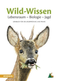 Wild-Wissen Lebensraum, Biologie, Jagd. Lernbuch für die Jägerprüfung und Praxis - Librerie.coop