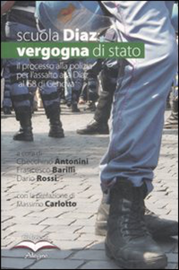 Scuola Diaz: vergogna di stato. L'atto d'accusa del PM alla polizia sull'assalto alla Diaz al G8 di Genova - Librerie.coop Scuola Diaz: vergogna di stato. L'atto d'accusa del PM alla polizia sull'assalto alla Diaz al G8 di Genova - Librerie.coop