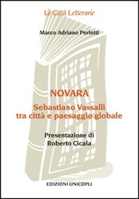 Novara. Sebastiano Vassalli tra città e paesaggio globale - Librerie.coop