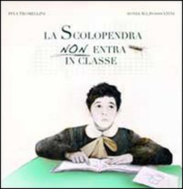 La scolopendra non entra in classe. La scuola raccontata da un nipote (a alcuni amici) a una nonna - Librerie.coop La scolopendra non entra in classe. La scuola raccontata da un nipote (a alcuni amici) a una nonna - Librerie.coop