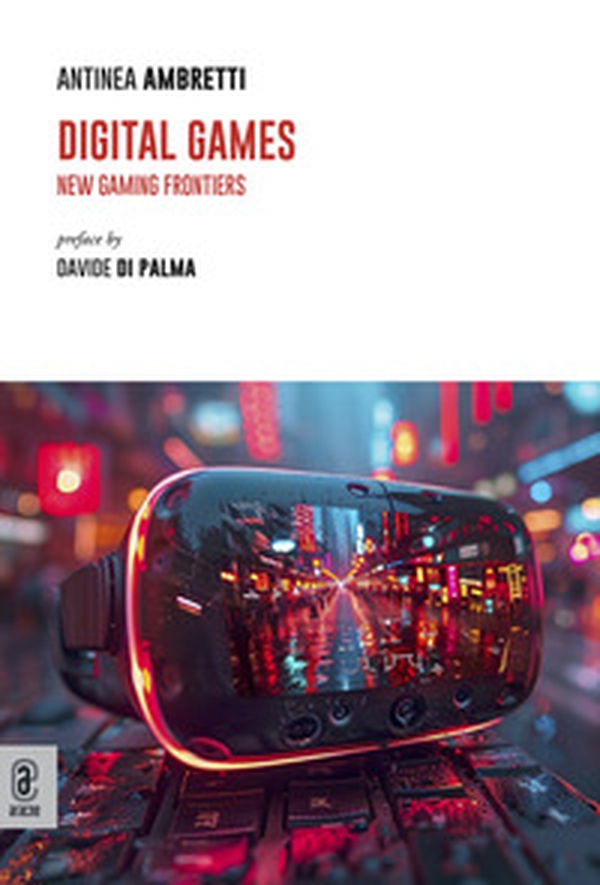 Digital games. New gaming frontiers - Librerie.coop Digital games. New gaming frontiers - Librerie.coop