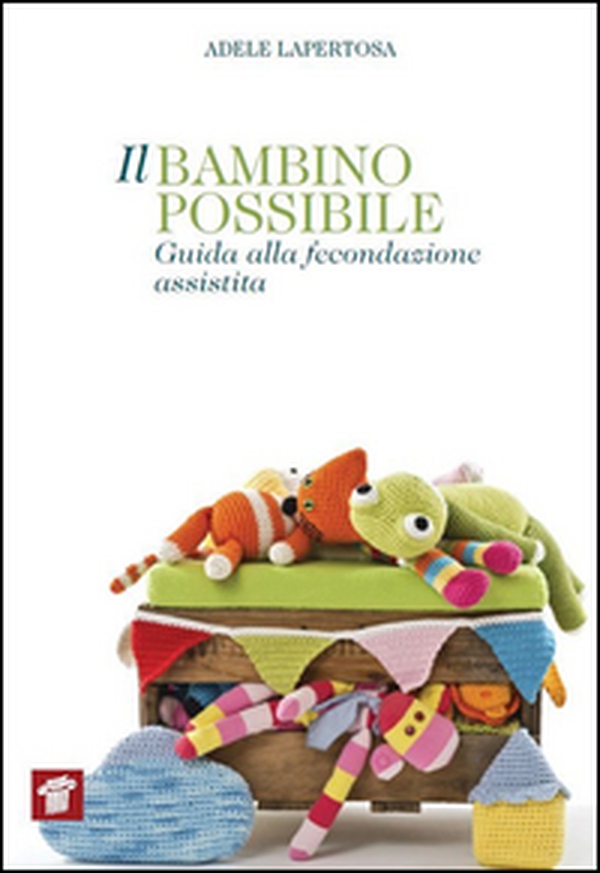 Il bambino possibile. Guida alla fecondazione assistita - Librerie.coop Il bambino possibile. Guida alla fecondazione assistita - Librerie.coop