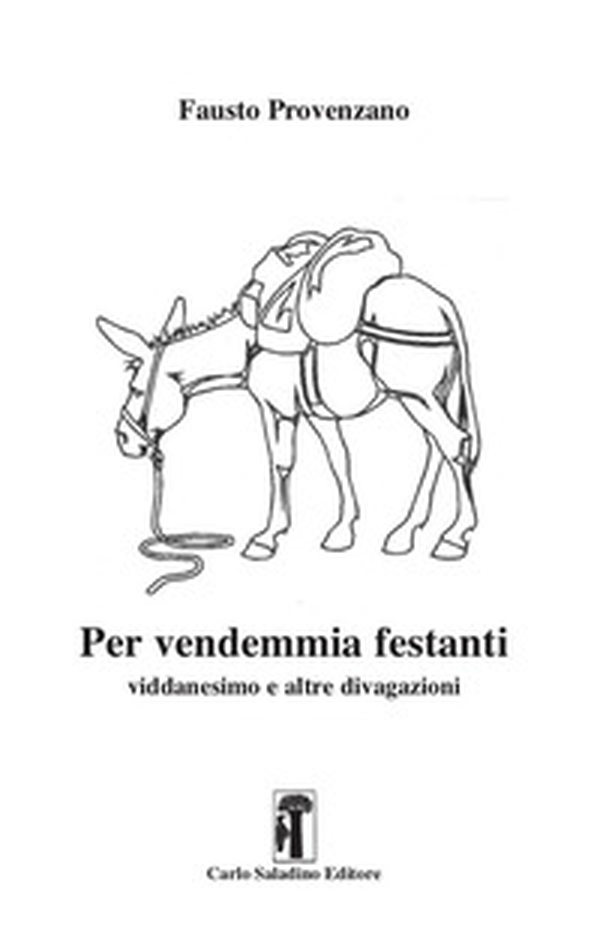 Per vendemmia festanti. Viddanesimo e altre divagazioni - Librerie.coop Per vendemmia festanti. Viddanesimo e altre divagazioni - Librerie.coop