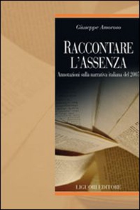 Raccontare l'assenza. Annotazioni sulla narrativa italiana del 2005 - Librerie.coop