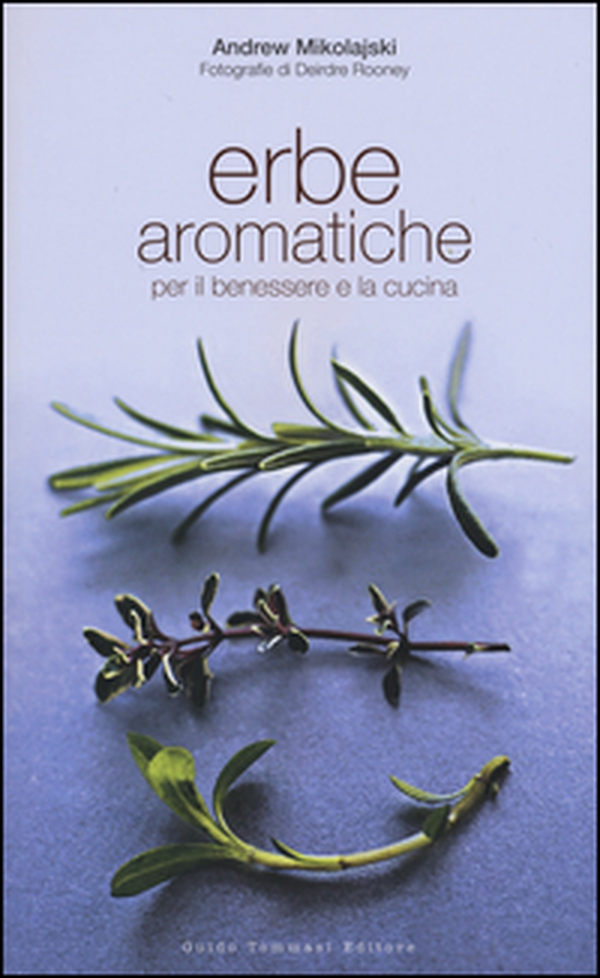 Erbe aromatiche per il benessere e la cucina - Librerie.coop Erbe aromatiche per il benessere e la cucina - Librerie.coop